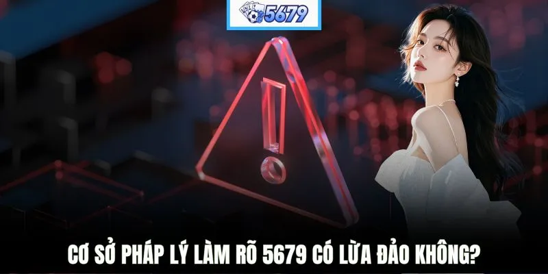 Cơ sở pháp lý làm rõ 5679 có lừa đảo không?